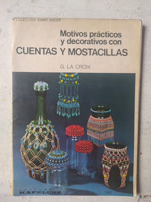 Libro usado en venta: Motivos practicos y decorativos con cuentas y mostacillas de G. La Croix; editorial Kapelusz impreso en 1976.1
