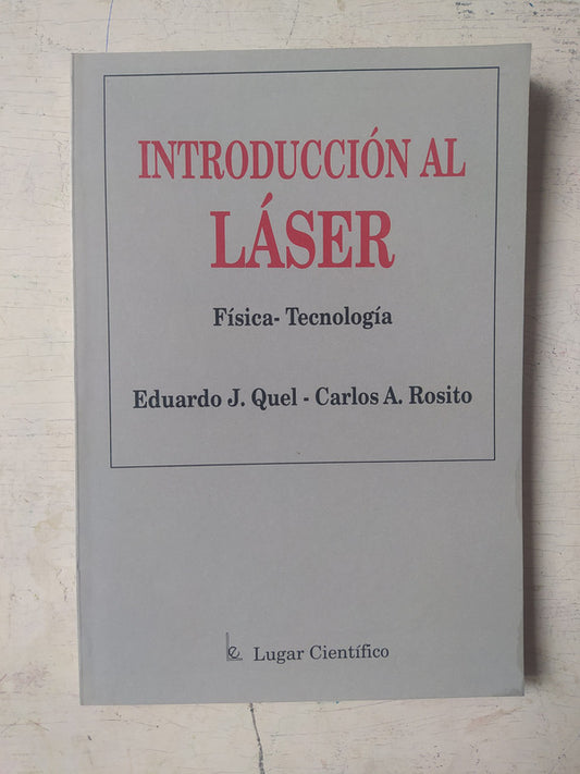 Libro usado en venta: Introduccion al laser de Eduardo J. Quel - Carlos A. Rosito; editorial Lugar impreso en 1994 realizamos envios a todo el mundo.1