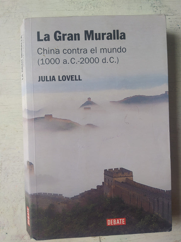 Libro usado en venta: La Gran Muralla de Julia Lovell; editorial Debate impreso en 2007 realizamos envios a todo el mundo.1