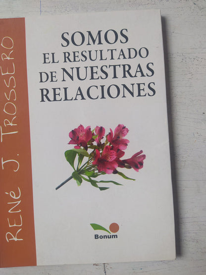 Libro usado en venta: Somos el resultado de nuestras relaciones de Rene Juan Trossero; editorial Bonum impreso en 2011 envios a todo el mundo.1