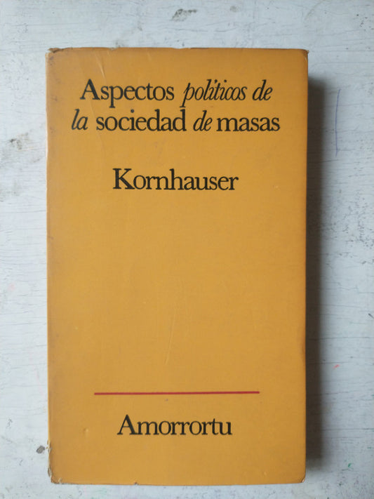 Libro usado en venta: Aspectos politicos de la sociedad de masas de Kornhauser; editorial Amorrortu impreso en 1969 realizamos envios a todo el mundo.1