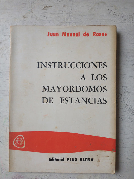 Libro usado en venta: Instrucciones a los mayordomos de estancias de Juan Manuel de Rosas; editorial Plus Ultra impreso en 1968 envios a todo el mundo.1