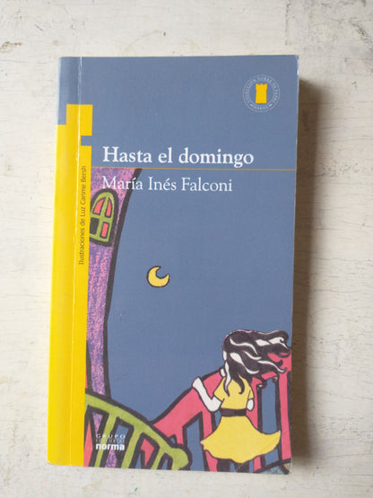 Libro usado en venta: Hasta el domingo de Maria Ines Falconi; editorial Norma impreso en 2012 realizamos envios a todo el mundo.1