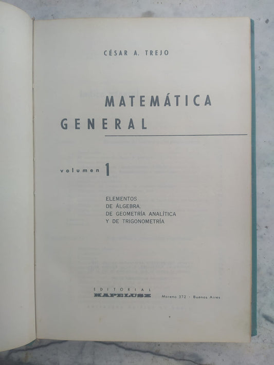 Libro usado en venta: Matematica general - Vol. 1 de Cesar A. Trejo; editorial Kapelusz impreso en 1965 realizamos envios a todo el mundo.1