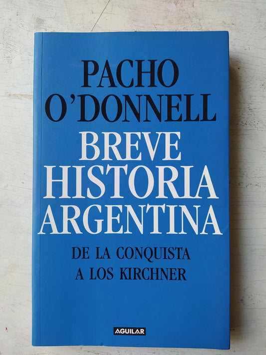 Libro usado en venta: Breve historia Argentina de Pacho O'Donnell; editorial Aguilar impreso en 2014 realizamos envios a todo el mundo.1