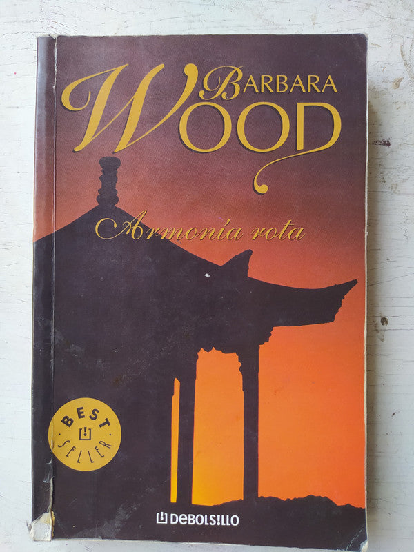 Libro usado en venta: Armonia rota de Barbara Wood; editorial DeBolsillo impreso en 2007 realizamos envios a todo el mundo.1