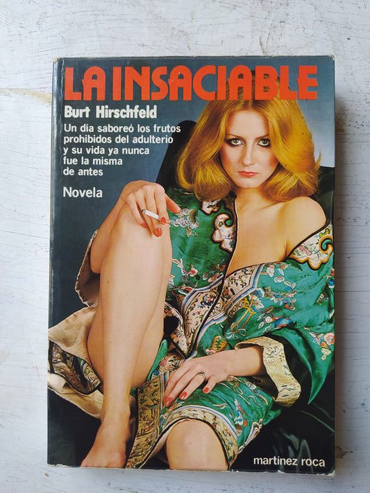 Libro usado en venta: La insaciable de Burt Hirschfeld; editorial Martinez Roca impreso en 1981 realizamos envios a todo el mundo.1