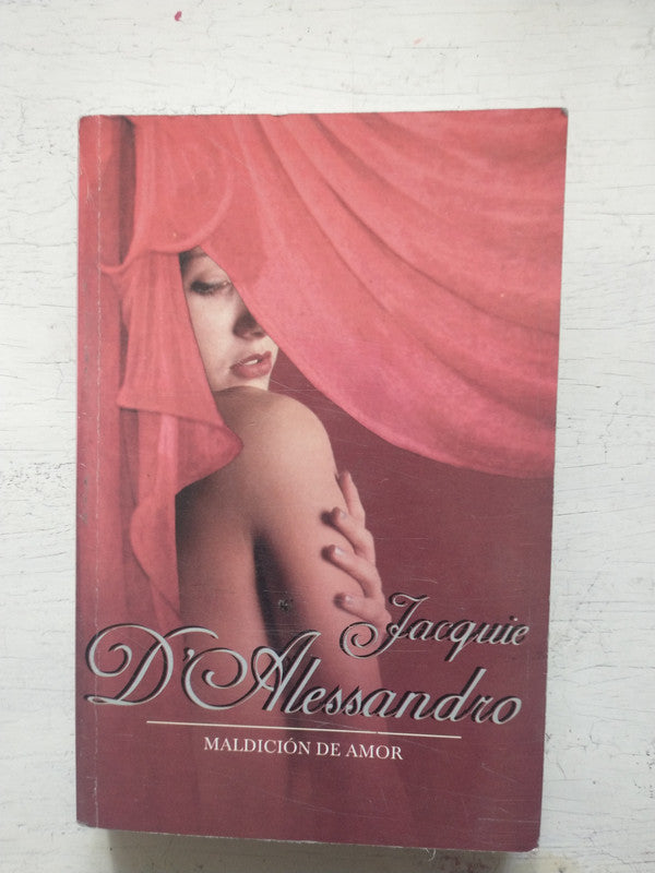 Libro usado en venta: Maldicion de amor de Jacquie D'Alessandro; editorial Sudamericana impreso en 2007 realizamos envios a todo el mundo.1