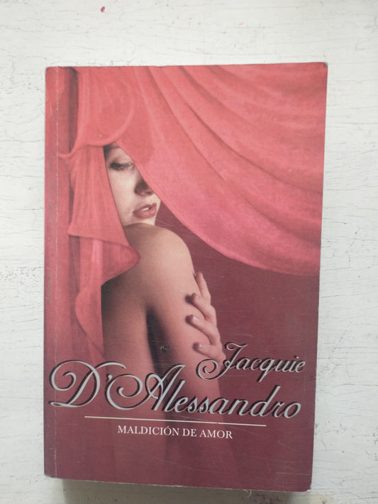Libro usado en venta: Maldicion de amor de Jacquie D'Alessandro; editorial Sudamericana impreso en 2007 realizamos envios a todo el mundo.1