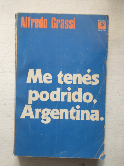 Libro usado en venta: Me tenes podrido, Argentina de Alfredo Grassi; editorial Ediciones de la Flor impreso en 1972 realizamos envios a todo el mundo.1