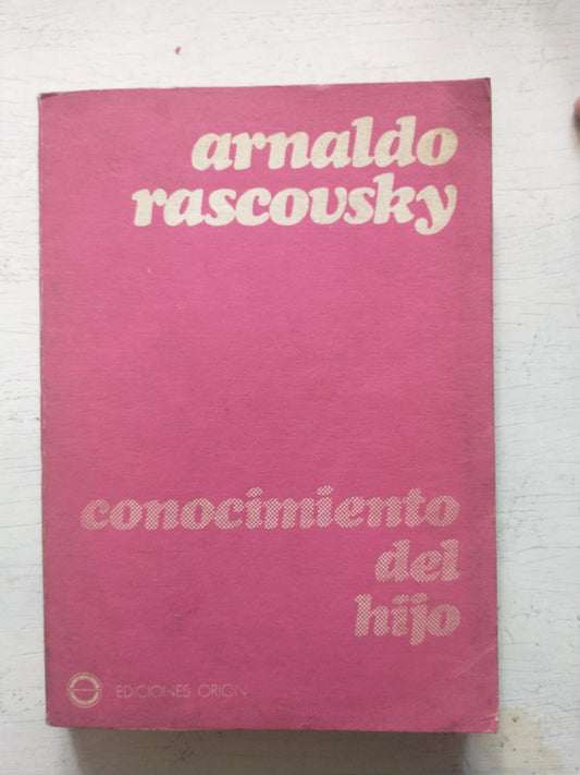 Libro usado en venta: Conocimiento del hijo de Arnoldo Rascovsky; editorial Orion impreso en 1973 realizamos envios a todo el mundo.1
