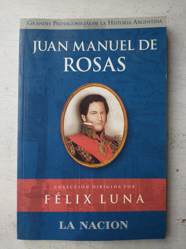 Libro usado en venta: Juan Manuel de Rosas de Felix Luna; editorial Planeta impreso en 2004 realizamos envios a todo el mundo.1