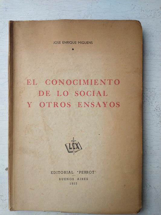 Libro usado en venta: El conocimiento de lo social y otros ensayos de Jose Enrique Miguens; editorial Perrot impreso en 1953 envios a todo el mundo.1