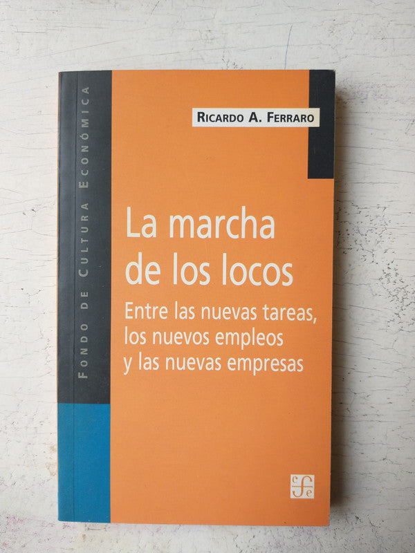 Libro usado en venta: La marcha de los locos de Ricardo A. Ferraro; editorial Fondo de Cultura Economica impreso en 1999 envios a todo el mundo.1