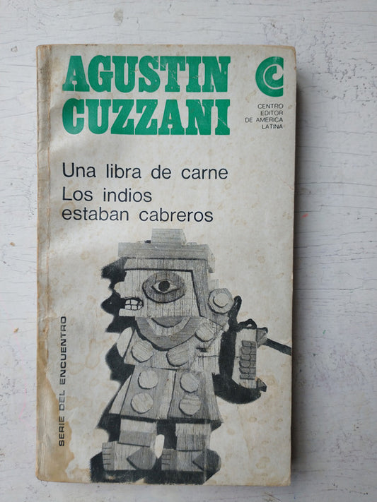 Libro usado en venta: Una libra de carne - Los indios estaban cabreros de Agustin A. Cuzzani; Centro Editor de America Latina impreso en 19671.1