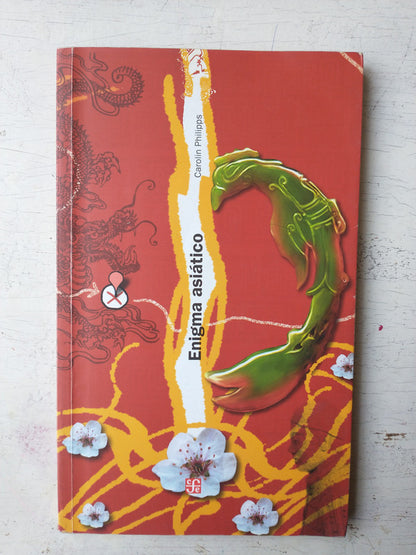 Libro usado en venta: Enigma asiatico de Carolin Philipps; editorial Fondo de Cultura Economica impreso en 2011 realizamos envios a todo el mundo.1