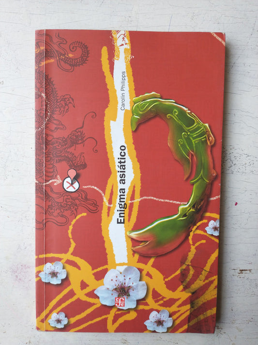 Libro usado en venta: Enigma asiatico de Carolin Philipps; editorial Fondo de Cultura Economica impreso en 2011 realizamos envios a todo el mundo.1
