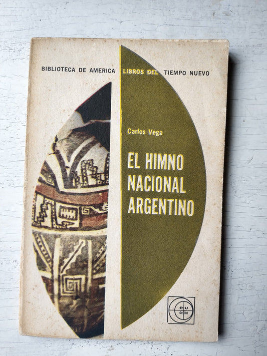Libro usado en venta: El Himno Nacional Argentino: creaci?n, difusi?n, autores, texto, m?sica de Carlos Vega; editorial Eudeba impreso en 1962.1