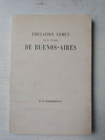 Libro usado en venta: Educacion comun en el estado de Buenos Aires de Domingo Faustino Sarmiento; realizamos envios a todo el mundo.1