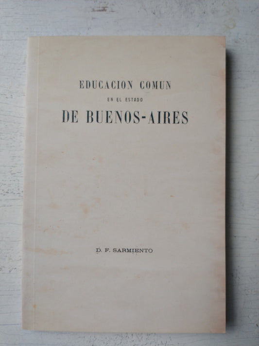 Libro usado en venta: Educacion comun en el estado de Buenos Aires de Domingo Faustino Sarmiento; realizamos envios a todo el mundo.1