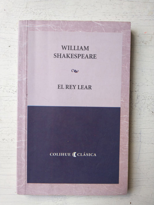 Libro usado en venta: El Rey Lear de William Shakespeare; editorial Colihue impreso en 2010 realizamos envios a todo el mundo.1