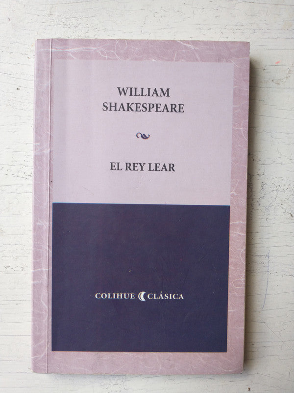 Libro usado en venta: El Rey Lear de William Shakespeare; editorial Colihue impreso en 2010 realizamos envios a todo el mundo.1