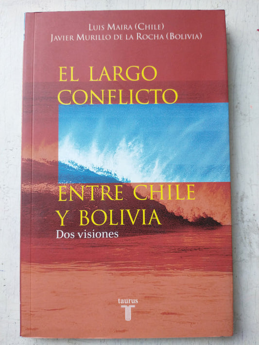Libro usado en venta: El largo conflicto entre Chile y Bolivia de Luis Maira - Javier Murillo de la Rocha; editorial Taurus impreso en 2004.1