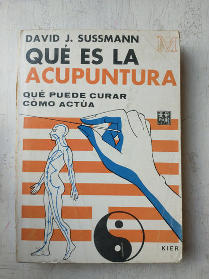 Libro usado en venta: Que es la acupuntura de David J. Sussmann; editorial Kier impreso en 1974 realizamos envios a todo el mundo.1