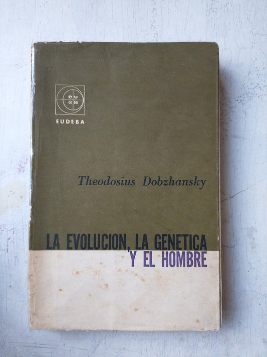Libro usado en venta: La evolucion, la genetica y el hombre de Theodosius Dobzhansky; editorial Eudeba impreso en 1966 envios a todo el mundo.1