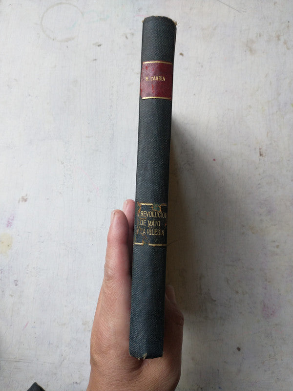 Libro usado en venta: La Revolucion de Mayo y la Iglesia de Romulo D. Carbia; editorial Huarpes impreso en 1945 realizamos envios a todo el mundo.3