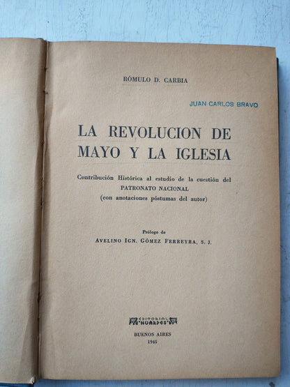 Libro usado en venta: La Revolucion de Mayo y la Iglesia de Romulo D. Carbia; editorial Huarpes impreso en 1945 realizamos envios a todo el mundo.1