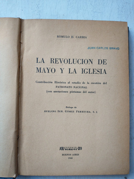 Libro usado en venta: La Revolucion de Mayo y la Iglesia de Romulo D. Carbia; editorial Huarpes impreso en 1945 realizamos envios a todo el mundo.1