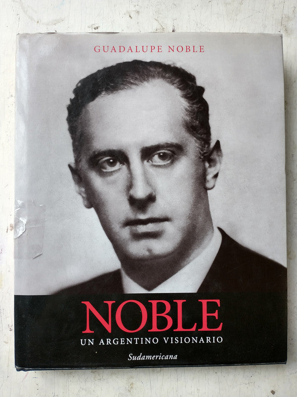 Libro usado en venta: Noble - Un argentino visionario de Guadalupe Noble; editorial Sudamericana impreso en 2010 realizamos envios a todo el mundo.1
