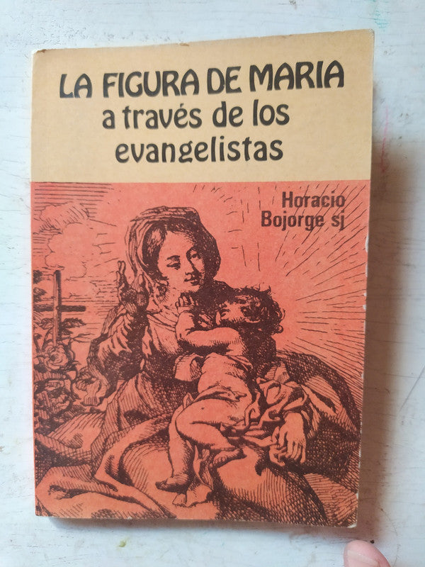Libro usado en venta: La figura de Maria a traves de los evangelistas de Horacio Bojorge; editorial Paulinas impreso en 1975 envios a todo el mundo.1