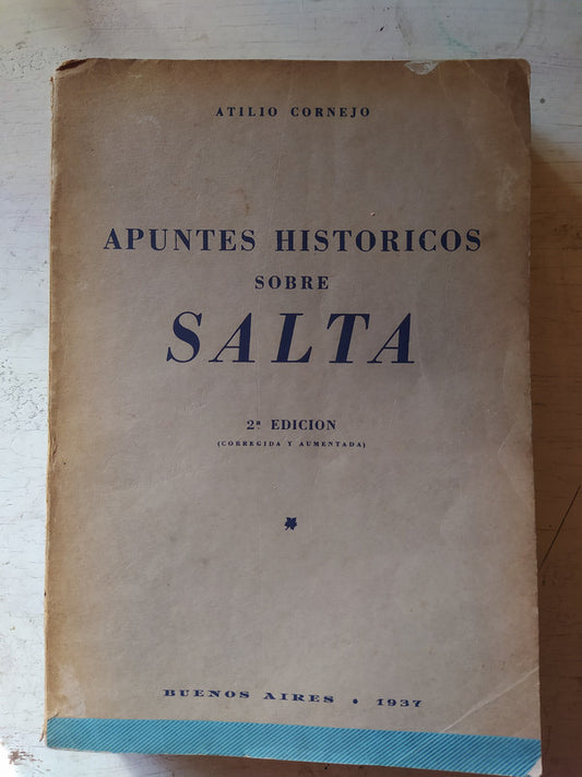 Libro usado en venta: Apuntes historicos sobre Salta de Atilio Cornejo; editorial Buenos Aires impreso en 1937 realizamos envios a todo el mundo.1