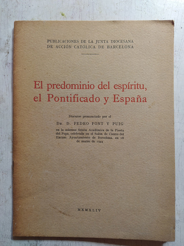 Libro usado en venta: El predominio del espiritu, el Pontificado y Espa?a de D. Pedro Font y Puig; impreso en 1944 realizamos envios a todo el mundo.1