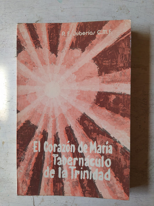 Libro usado en venta: El corazon de Maria Tabernaculo de la Trinidad de Francisco Juberias; editorial Filiacion Cordimariana impreso en 1982.1
