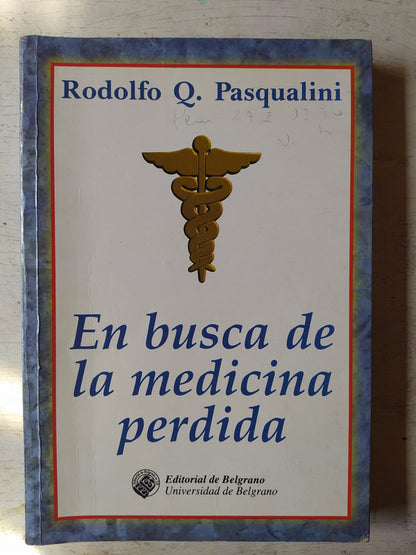 Libro usado en venta: En busca de la medicina perdida de Rodolfo Q. Pasqualini; editorial De Belgrano impreso en 1999 envios a todo el mundo.1