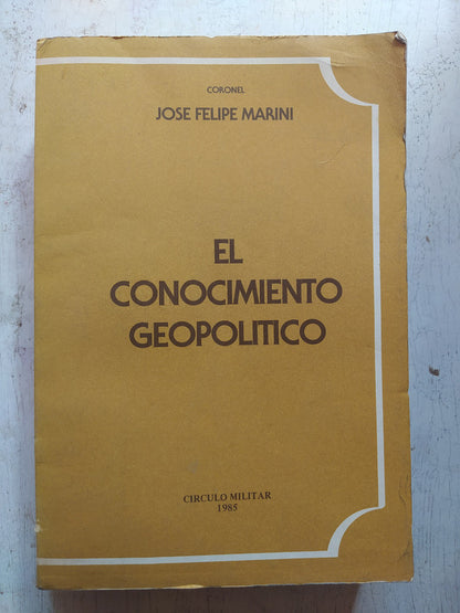 Libro usado en venta: El conocimiento geopolitico de Jose Felipe Marini; editorial Circulo Militar impreso en 1985 realizamos envios a todo el mundo.1