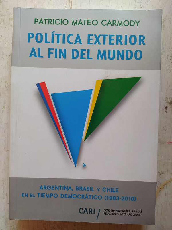 Libro usado en venta: Politica exterior al fin del mundo de Patricio M. Carmody; editorial CARI impreso en 2014 realizamos envios a todo el mundo.1