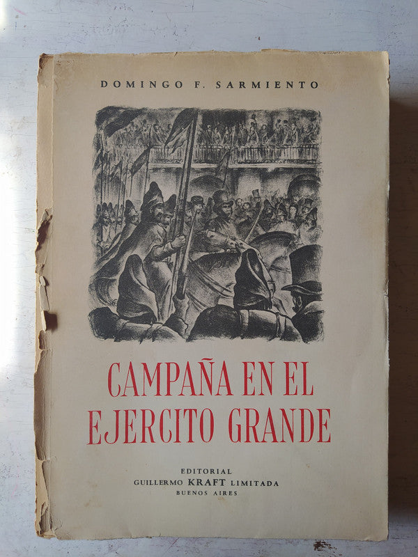 Libro usado en venta: Campa?a en el ejercito grande de Domingo Faustino Sarmiento; editorial Guillermo Kraft impreso en 1957 envios a todo el mundo.1