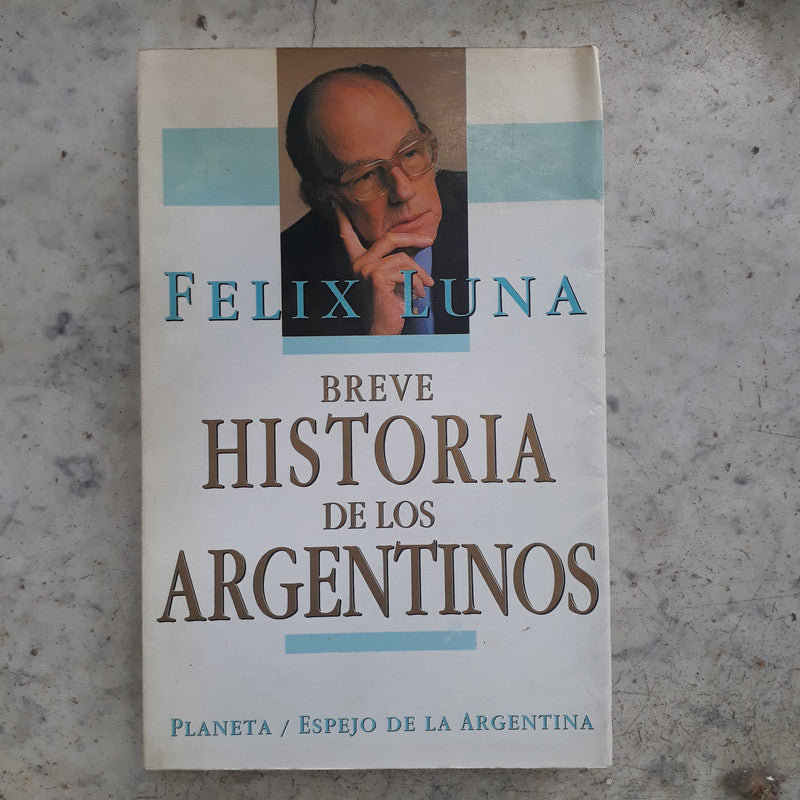 Libro usado en venta: Breve Historia de los Argentinos de Felix Luna; editorial Planeta impreso en 1994 realizamos envios a todo el mundo.1