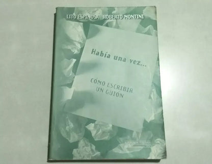 Libro usado en venta: Hab?a una vez...: C?mo Escribir un Gui?n de Lito Espinosa y Roberto Montini; editorial Kliczowski impreso en 1998.1