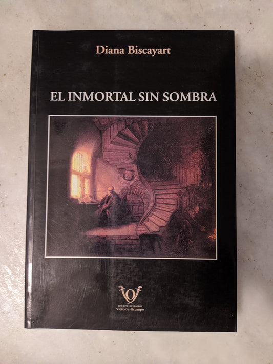 Libro usado en venta: El Inmortal Sin Sombra de Diana Biscayart; editorial Fundacion Victoria Ocampo impreso en 2008 realizamos envios a todo el mundo.1