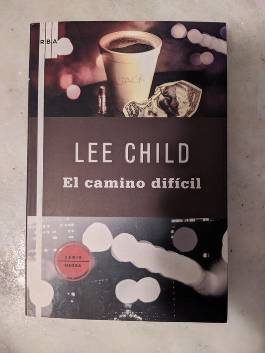 Libro usado en venta: El camino dif?cil de Lee Child; editorial RBA impreso en 2009 realizamos envios a todo el mundo.1