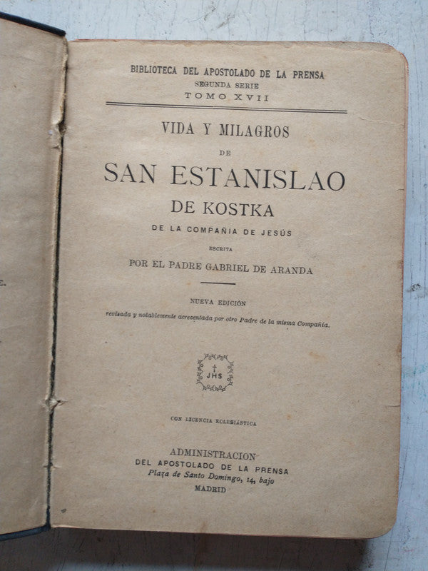 Libro usado en venta: Vida y Milagros de San Estanislao de Kostka de Gabriel de Aranda; editorial Del Apostolado de la Prensa impreso en 1899.1