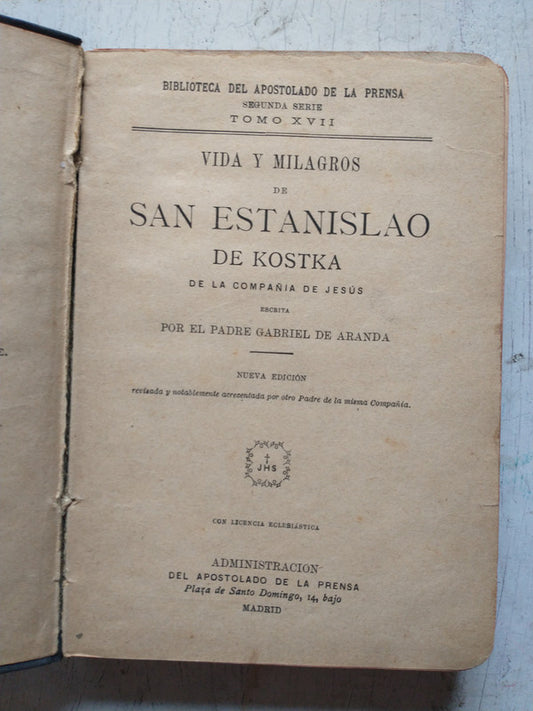 Libro usado en venta: Vida y Milagros de San Estanislao de Kostka de Gabriel de Aranda; editorial Del Apostolado de la Prensa impreso en 1899.1