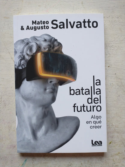 Libro usado en venta: La batalla del futuro de Mateo y Augusto Salvatto; editorial Lea impreso en 2021 realizamos envios a todo el mundo.1