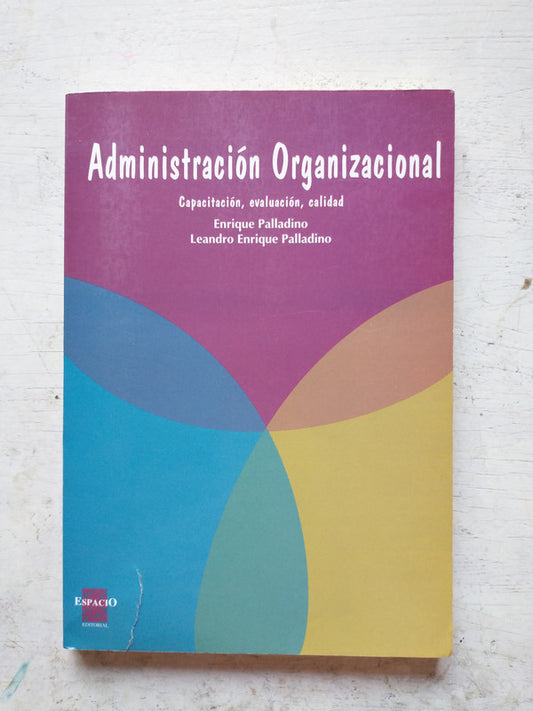 Libro usado en venta: Administracion Organizacional de E. Palladino - Leandro E. Palladino; editorial Espacio impreso en 1998 envios a todo el mundo.1