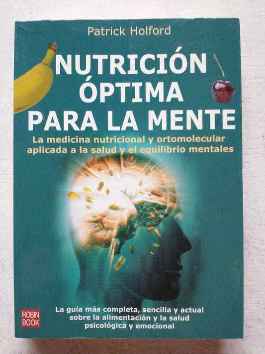 Libro usado en venta: Nutricion optima para la mente de Patrick Holford; editorial Robin Book impreso en 2005 realizamos envios a todo el mundo.1
